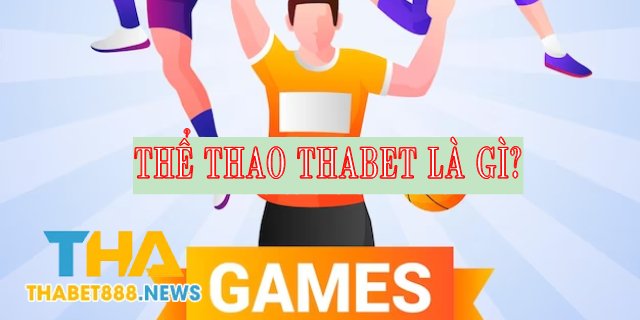 Thể thao Thabet là gì?